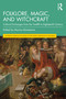 Folklore, Magic, and Witchcraft (Cultural Exchanges from the Twelfth to Eighteenth Century) - 9780367557676 by Marina Montesano, 9780367557676
