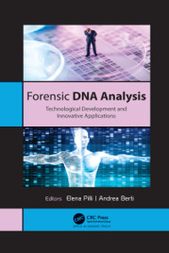 Forensic DNA Analysis (Technological Development and Innovative Applications) - 9781774637586 by Elena Pilli, Andrea Berti, 9781774637586