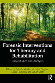 Forensic Interventions for Therapy and Rehabilitation (Case Studies and Analysis) - 9780367205362 by Belinda Winder, Nicholas Blagden, Laura Hamilton, Simon Scott, 9780367205362