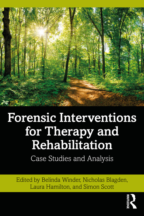 Forensic Interventions for Therapy and Rehabilitation (Case Studies and Analysis) - 9780367205362 by Belinda Winder, Nicholas Blagden, Laura Hamilton, Simon Scott, 9780367205362
