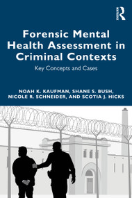 Forensic Mental Health Assessment in Criminal Contexts (Key Concepts and Cases) by Noah K Kaufman, Shane S Bush, Nicole R. Schneider, Scotia J. Hicks, 9780367644994