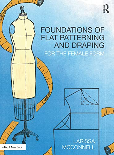 Foundations of Flat Patterning and Draping (For the Female Form) - 9780367900984 by Larissa McConnell, 9780367900984