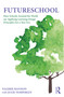 FutureSchool (How Schools Around the World are Applying Learning Design Principles For a New Era) by Valerie Hannon, Julie Temperley, 9781032154428