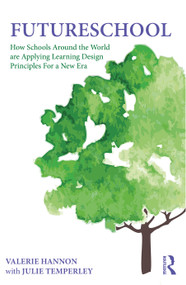 FutureSchool (How Schools Around the World are Applying Learning Design Principles For a New Era) by Valerie Hannon, Julie Temperley, 9781032154428