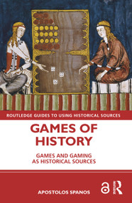 Games of History (Games and Gaming as Historical Sources) - 9780367358907 by Apostolos Spanos, 9780367358907
