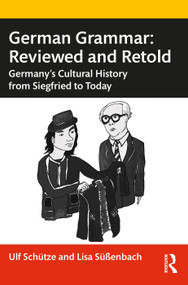 German Grammar: Reviewed and Retold (Germany's Cultural History from Siegfried to Today) - 9781032060965 by Ulf Schütze, Lisa Süßenbach, 9781032060965