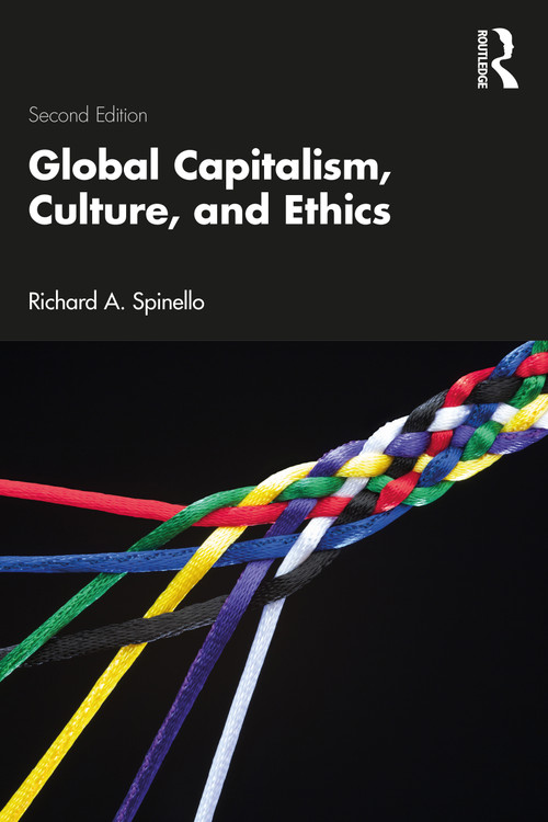 Global Capitalism, Culture, and Ethics by Richard A. Spinello, 9780367527969