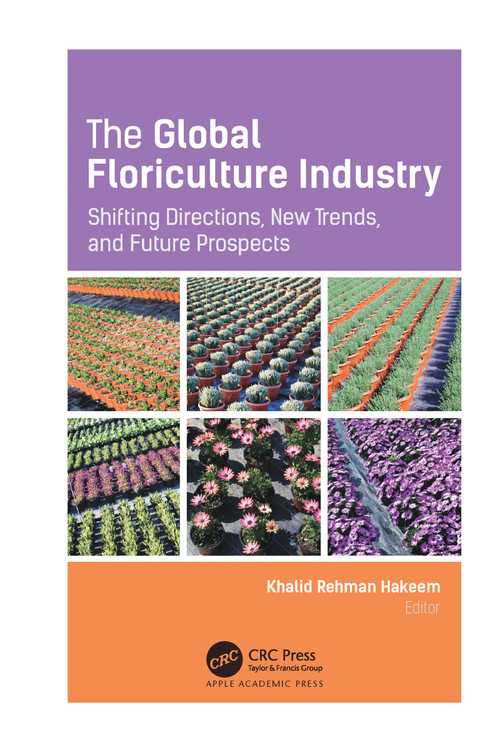The Global Floriculture Industry (Shifting Directions, New Trends, and Future Prospects) - 9781774638842 by Khalid Rehman Hakeem, 9781774638842