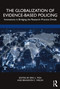 The Globalization of Evidence-Based Policing (Innovations in Bridging the Research-Practice Divide) - 9780367461966 by Eric L. Piza, Brandon C. Welsh, 9780367461966