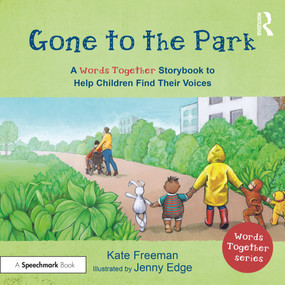 Gone to the Park: A ‘Words Together' Storybook to Help Children Find Their Voices by Kate Freeman, Jenny Edge, 9781032151823