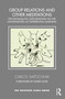 Group Relations and Other Meditations (Psychoanalytic Explorations on the Uncertainties of Experiential Learning) by Carlos Sapochnik, 9781032051178