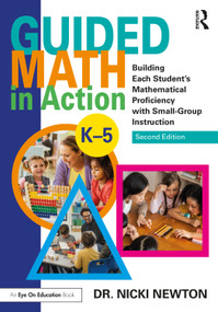 Guided Math in Action (Building Each Student's Mathematical Proficiency with Small-Group Instruction) - 9780367245757 by Nicki Newton, 9780367245757