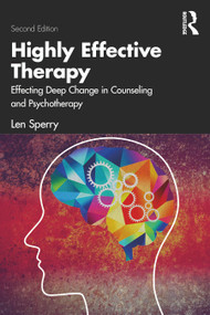 Highly Effective Therapy (Effecting Deep Change in Counseling and Psychotherapy) - 9780367631468 by Len Sperry, 9780367631468