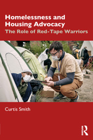 Homelessness and Housing Advocacy (The Role of Red-Tape Warriors) - 9780367507039 by Curtis Smith, 9780367507039