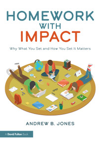 Homework with Impact (Why What You Set and How You Set It Matters) - 9780367637446 by Andrew B. Jones, 9780367637446