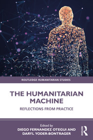 The Humanitarian Machine (Reflections from Practice) - 9780367689759 by Diego Fernandez Otegui, Daryl Yoder-Bontrager, 9780367689759