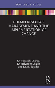 Human Resource Management and the Implementation of Change by Paritosh Mishra, Balvinder Shukla, R Sujatha, 9781032042992