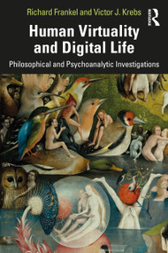 Human Virtuality and Digital Life (Philosophical and Psychoanalytic Investigations) - 9781138505155 by Richard Frankel, Victor J. Krebs, 9781138505155