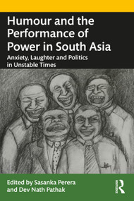 Humour and the Performance of Power in South Asia (Anxiety, Laughter and Politics in Unstable Times) - 9780367564018 by Sasanka Perera, Dev Nath Pathak, 9780367564018