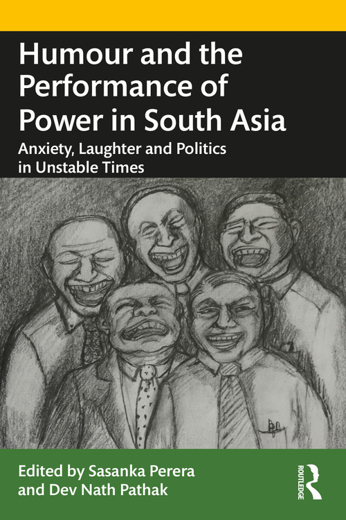 Humour and the Performance of Power in South Asia (Anxiety, Laughter and Politics in Unstable Times) - 9780367564018 by Sasanka Perera, Dev Nath Pathak, 9780367564018
