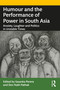 Humour and the Performance of Power in South Asia (Anxiety, Laughter and Politics in Unstable Times) - 9780367564018 by Sasanka Perera, Dev Nath Pathak, 9780367564018