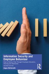 Information Security and Employee Behaviour (How to Reduce Risk Through Employee Education, Training and Awareness) - 9781032055916 by Angus McIlwraith, 9781032055916