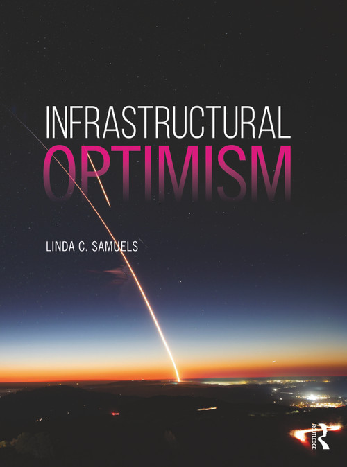 Infrastructural Optimism - 9781138481589 by Linda C. Samuels, 9781138481589