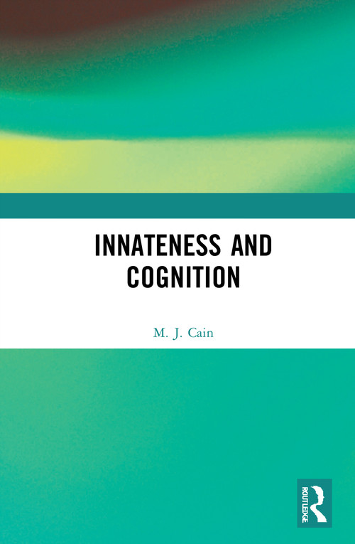 Innateness and Cognition by M. J. Cain, 9781138182080