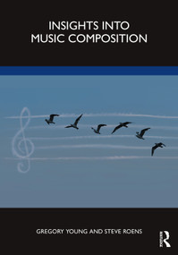 Insights into Music Composition - 9781032071923 by Gregory Young, Steve Roens, 9781032071923