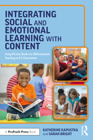 Integrating Social and Emotional Learning with Content (Using Picture Books for Differentiated Teaching in K-3 Classrooms) - 9781032149202 by Katherine Kapustka, Sarah Bright, 9781032149202