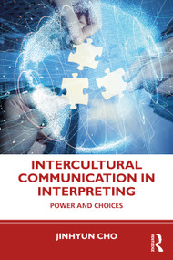 Intercultural Communication in Interpreting (Power and Choices) by Jinhyun Cho, 9781138610613