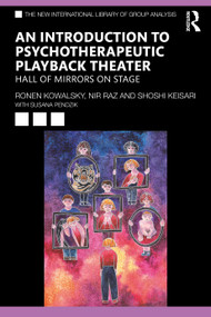 An Introduction to Psychotherapeutic Playback Theater (Hall of Mirrors on Stage) - 9780367766290 by Ronen Kowalsky, Nir Raz, Shoshi Keisari, 9780367766290
