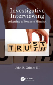 Investigative Interviewing (Adopting a Forensic Mindset) by John E. Grimes III, 9780367771911