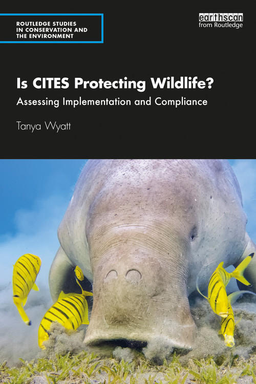 Is CITES Protecting Wildlife? (Assessing Implementation and Compliance) - 9780367441289 by Tanya Wyatt, 9780367441289
