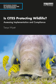 Is CITES Protecting Wildlife? (Assessing Implementation and Compliance) - 9780367441289 by Tanya Wyatt, 9780367441289