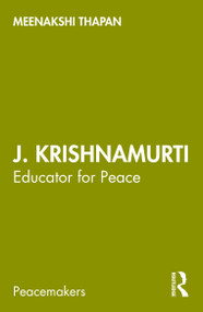 J. Krishnamurti (Educator for Peace) by Meenakshi Thapan, 9781032269702