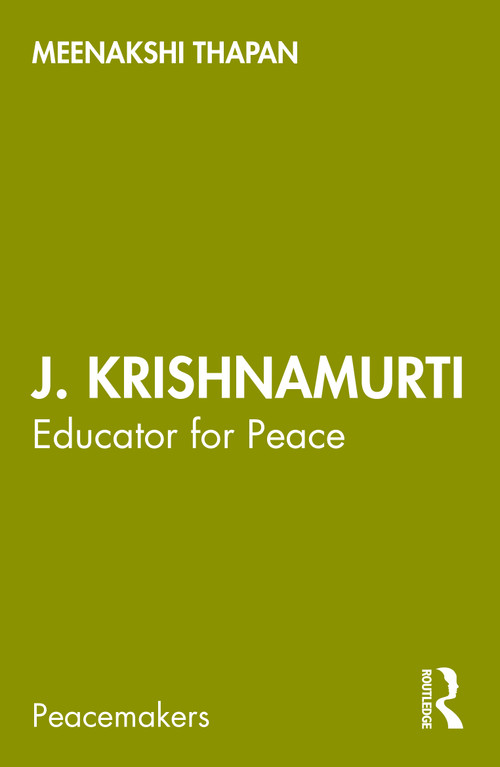 J. Krishnamurti (Educator for Peace) by Meenakshi Thapan, 9781032269702