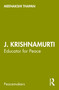 J. Krishnamurti (Educator for Peace) by Meenakshi Thapan, 9781032269702