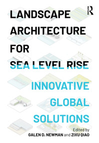Landscape Architecture for Sea Level Rise (Innovative Global Solutions) by Galen D. Newman, Zixu Qiao, 9781032024561