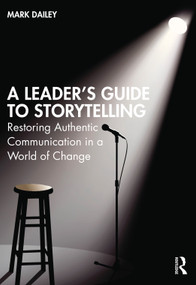 A Leader's Guide to Storytelling (Restoring Authentic Communication in a World of Change) - 9781032057446 by Mark Dailey, 9781032057446