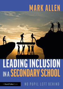 Leading Inclusion in a Secondary School (No Pupil Left Behind) - 9780367692179 by Mark Allen, 9780367692179