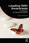 Leading With Awareness (A Roadmap for Awakened Leaders) by Joan Marques, 9780367893996