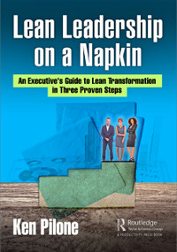 Lean Leadership on a Napkin (An Executive's Guide to Lean Transformation in Three Proven Steps) - 9781032066868 by Ken Pilone, 9781032066868
