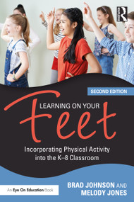 Learning on Your Feet (Incorporating Physical Activity into the K-8 Classroom) - 9780367748272 by Brad Johnson, Melody Jones, 9780367748272