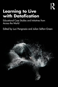 Learning to Live with Datafication (Educational Case Studies and Initiatives from Across the World) by Luci Pangrazio, Julian Sefton-Green, 9780367683078