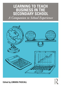 Learning to Teach Business in the Secondary School (A Companion to School Experience) by Limara Pascall, 9780367531935