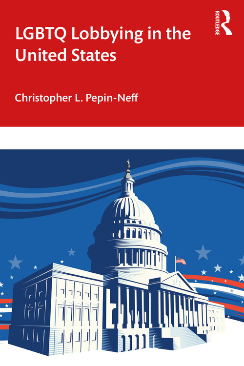 LGBTQ Lobbying in the United States - 9780367772222 by Christopher L. Pepin-Neff, 9780367772222