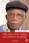 The Life and Times of Chinua Achebe by Kalu Ogbaa, 9781032023809