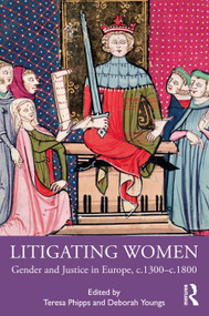 Litigating Women (Gender and Justice in Europe, c.1300-c.1800) - 9780367230289 by Teresa Phipps, Deborah Youngs, 9780367230289