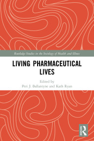 Living Pharmaceutical Lives - 9780367772482 by Peri Ballantyne, Kath Ryan, 9780367772482